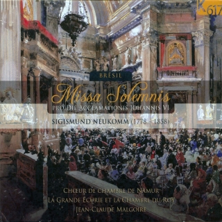 Sigismund Neukomm, Choeur De Chambre De Namur, La Grande Ecurie et la Chambre du Roy, Jean-Claude Malgoire: Missa Solemnis (Pro Die Acclamationis Johannis VI) - CD