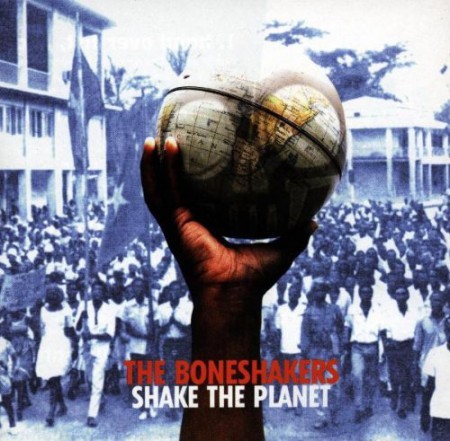 The Boneshakers: Shake The Planet - CD