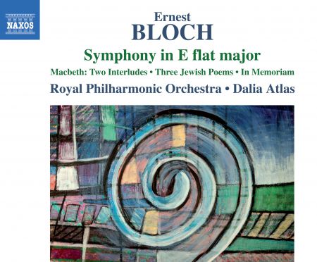 Dalia Atlas, Royal Philharmonic Orchestra: Bloch: Symphony in E-Flat Major, Macbeth, 3 Jewish Poems & In Memoriam - CD