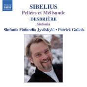 Patrick Gallois: Sibelius: Pelleas and Melisande / Desbriere: Sinfonia - CD
