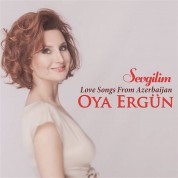 Oya Ergün: Sevgilim / Love Songs From Azerbaijan - CD