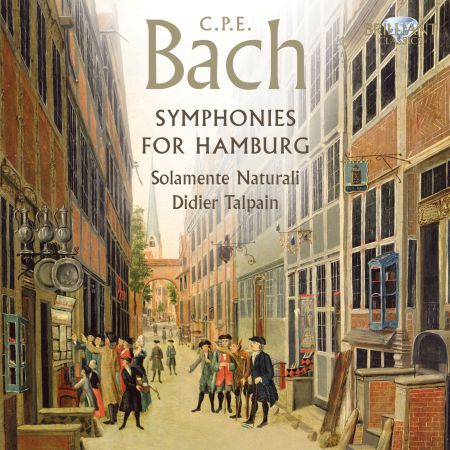 Solamente Naturali, Didier Talpain, Marek Toporowski: C.P.E. Bach: Symphonies for Hamburg - CD