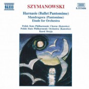 Szymanowski: Harnasie / Mandragora / Etude for Orchestra - CD