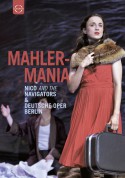 Nico and the Navigators, Deutsche Oper Berlin: Mahlermania - Performance & Documentary - DVD