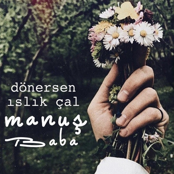 Manuş Baba - Dönersen Islık Çal
