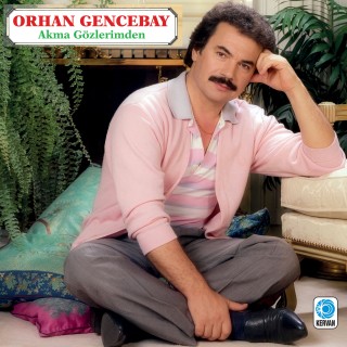 Orhan Gencebay: Akma Gözlerimden - Plak