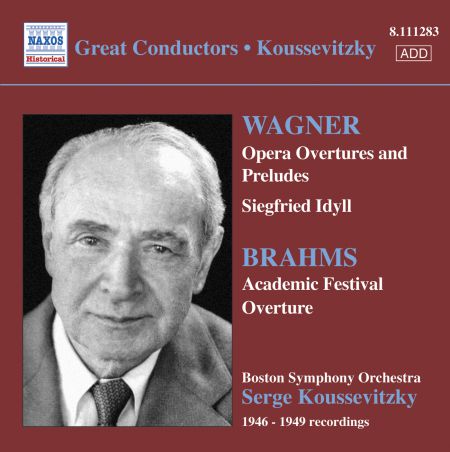 Serge Koussevitzky: Wagner: Opera Overtures / Brahms: Academic Festival Overture (Boston Symphony / Koussevitzky) (1946-1949) - CD