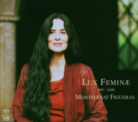Montserrat Figueras: Lux Feminæ & 900 - 1600 - SACD