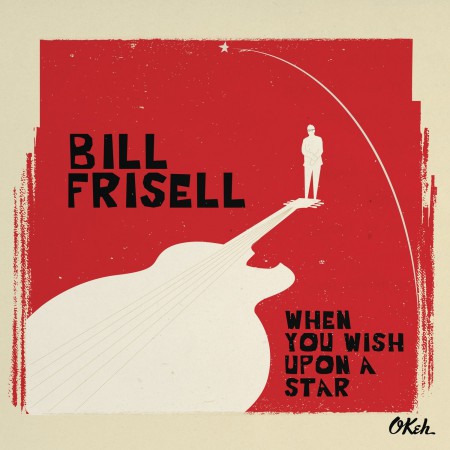 Bill Frisell: When You Wish Upon a Star - Plak