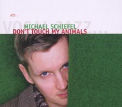 Michael Schiefel: Don't Touch My Animals - CD