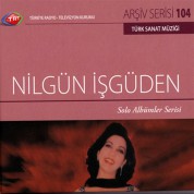 Nilgün İşgüden: TRT Arşiv Serisi - 104 / Nilgün İşgüden - Solo Albümler Serisi - CD