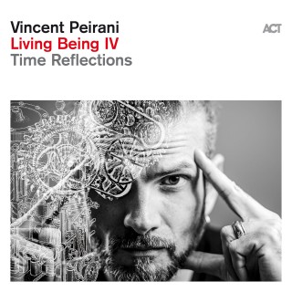 Vincent Peirani: Living Being IV: Time Reflections - Plak