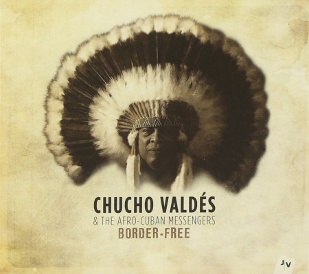 Chucho Valdés, The Afro-Cuban Messengers: Border-Free - CD