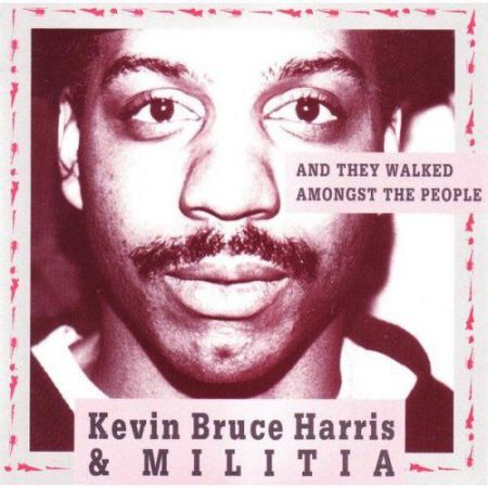 Kevin Bruce Harris & Militia: And They Walked Amongst The People - CD
