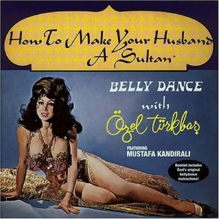 Özel Türkbaş, Mustafa Kandıralı: How To Make Your Husband A Sultan - CD
