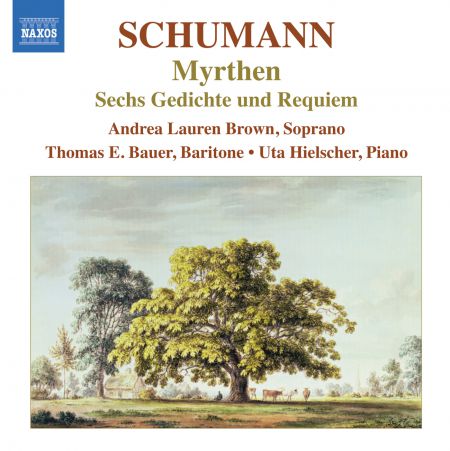 Andrea Lauren Brown: Schumann: Lied Edition, Vol. 6: Myrthen - 6 Gedichte und Requiem - CD
