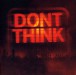 Don't Think - CD