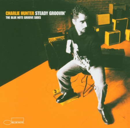 Charlie Hunter: Steady Groovin' - CD