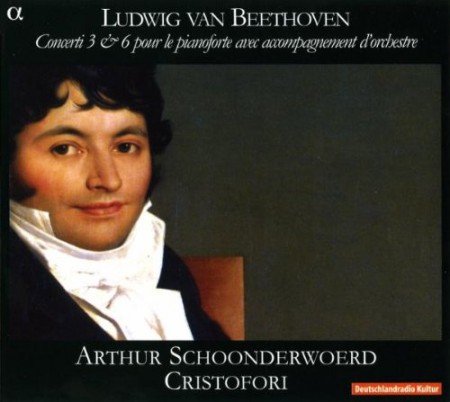 Arthur Schoonderwoerd, Cristofori: Beethoven - Piano Concertos No. 3 & 6 - CD