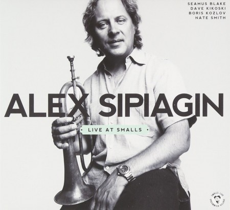 Alex Sipiagin: Live At Smalls - CD