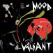 Mood Valiant - Plak