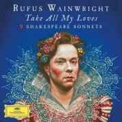 Rufus Wainwright, Anna Prohaska, BBC Symphony Orchestra: Rufus Wainwright - Take all my Loves (Shakespeare Sonnets) - CD