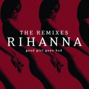 Rihanna: Good Girl Gone Bad: The Remixes - CD