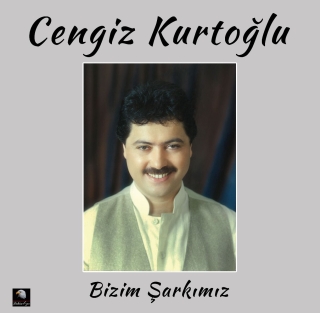 Cengiz Kurtoğlu: Bizim Şarkımız - Plak