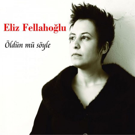 Eliz Fellahoğlu: Öldün Mü Söyle - CD