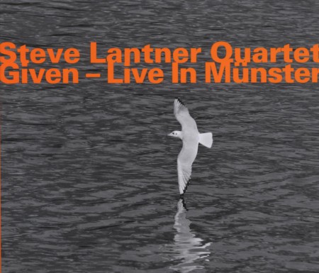 Steve Lantner Quartet: Given - Live in Münster - CD