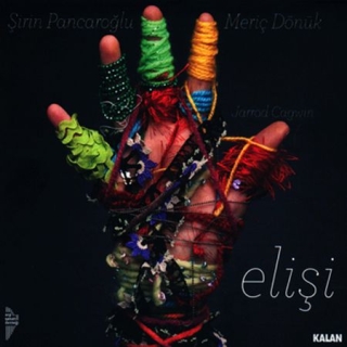 Şirin Pancaroğlu, Meriç Dönük, Jarrod Cagwin: Elişi - CD