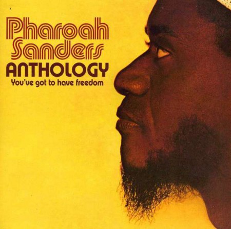 Pharoah Sanders: Anthology: You've Got To Have Freedom - CD