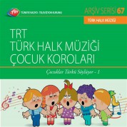 Çeşitli Sanatçılar: TRT Arşiv Serisi - 67 / Çocuklar Türkü Söylüyor 1 - CD