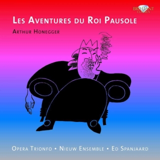 Opera Trionfo, Nieuw Ensemble, Ed Spanjaard: Honegger: Les Aventures du Roi Pausole - CD