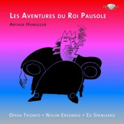 Opera Trionfo, Nieuw Ensemble, Ed Spanjaard: Honegger: Les Aventures du Roi Pausole - CD