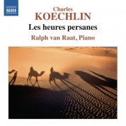 Ralph van Raat: Koechlin: Les heures persanes - CD