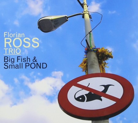 Florian Ross Trio: Big Fish & Small Pond - CD