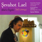 Aaron Kohen: Sevahot Lael - Allah'a Övgüler - CD