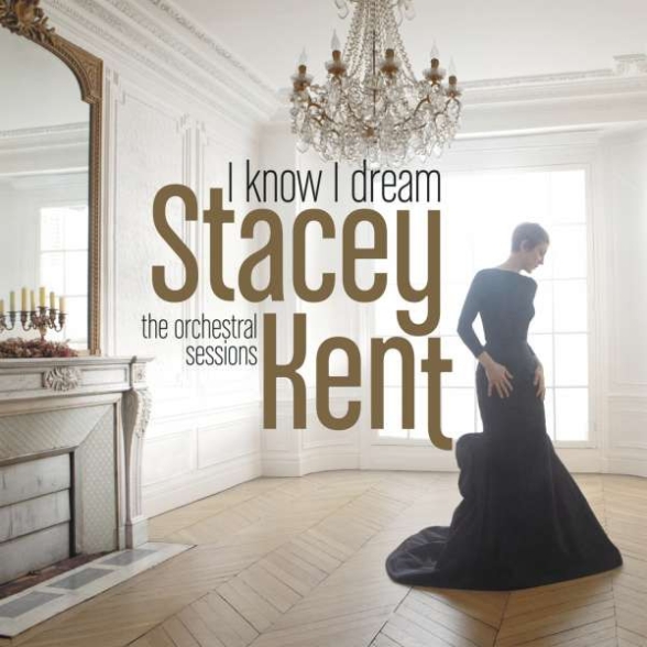 Stacey Kent - I Know I Dream: The Orchestral Sessions