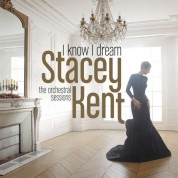 Stacey Kent: I Know I Dream: The Orchestral Sessions - Plak