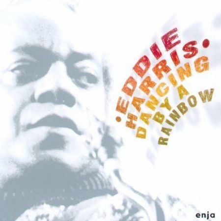 Eddie Harris: Dancing by A Rainbow - CD