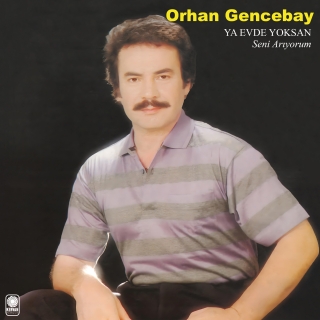 Orhan Gencebay: Ya Evde Yoksan - Plak