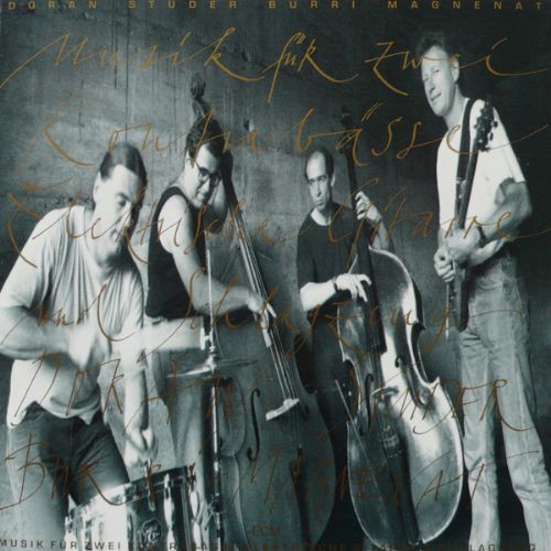 Christy Doran, Fredy Studer, Bobby Burri, Olivier Magnenat - Musik für zwei Kontrabasse, elektrische Gitarre und Schlagzeug