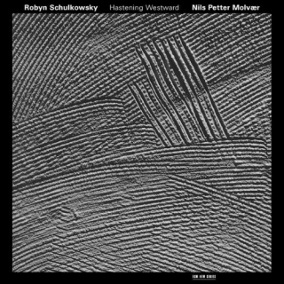 Robyn Schulkowsky, Nils Petter Molvaer: Hastening Westward - CD