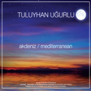 Tuluyhan Uğurlu: Akdeniz / Mediterranean - CD