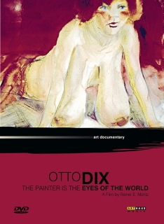 Reiner E. Moritz: Otto Dix- The Painter is the Eyes of the World - DVD