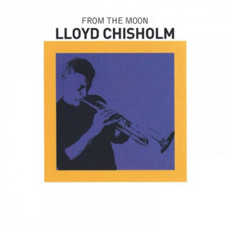 Lloyd Chisholm: From The Moon - CD