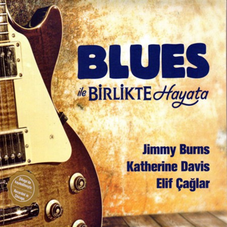 Elif Çağlar Muslu , Katherine Davis, Jimmy Burns: Blues İle Birlikte Hayata - CD