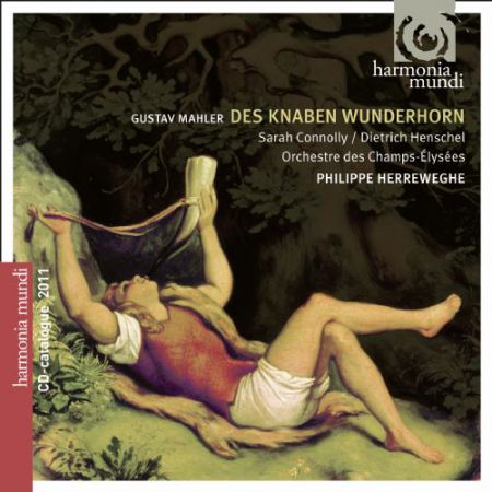 Sarah Connolly, Dietrich Henschel, Orchestre des Champs-Élysées, Philippe Herreweghe: Mahler Des Knaben Wunderhorn + 2011 Catalogue - CD