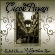 Çeşitli Sanatçılar: Çiçek Pasajı Turkish Classics Relaxation Music - CD